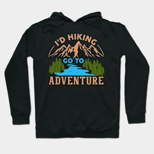 I'D HIKING GO TO ADVENTURE Hoodie